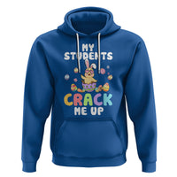 Easter Day Hoodie My Students Crack Me Up Funny Chick Teacher - Wonder Print Shop