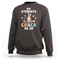 Easter Day Sweatshirt My Students Crack Me Up Funny Chick Teacher - Wonder Print Shop