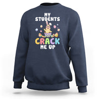 Easter Day Sweatshirt My Students Crack Me Up Funny Chick Teacher - Wonder Print Shop