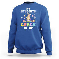 Easter Day Sweatshirt My Students Crack Me Up Funny Chick Teacher - Wonder Print Shop