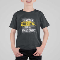 Funny Sarcastic T Shirt For Kid That's A Horrible Idea What Time - Wonder Print Shop