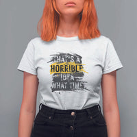 Funny Sarcastic T Shirt For Women That's A Horrible Idea What Time - Wonder Print Shop