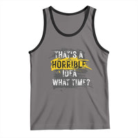 Funny Sarcastic Tank Top That's A Horrible Idea What Time