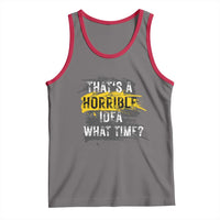 Funny Sarcastic Tank Top That's A Horrible Idea What Time