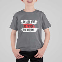 Funny I'm Just Here To Pay For Everything T Shirt For Kid - Wonder Print Shop