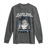Funny Wolf Man If They Talk Behind Your Back Fart Long Sleeve Shirt