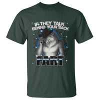 Funny Wolf Man If They Talk Behind Your Back Fart T Shirt - Wonder Print Shop