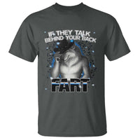 Funny Wolf Man If They Talk Behind Your Back Fart T Shirt - Wonder Print Shop
