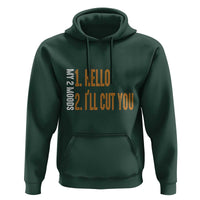 Funny My Two Moods Hoodie Hello And I'll Cut You