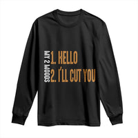Funny My Two Moods Long Sleeve Shirt Hello And I'll Cut You