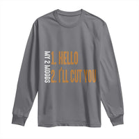 Funny My Two Moods Long Sleeve Shirt Hello And I'll Cut You