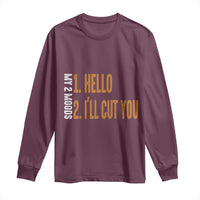 Funny My Two Moods Long Sleeve Shirt Hello And I'll Cut You