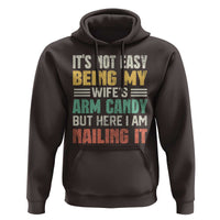 Funny Husband Hoodie It's Not Easy Being My Wife's Arm Candy