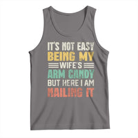 Funny Husband Tank Top It's Not Easy Being My Wife's Arm Candy