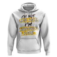 Funny Introvert Hoodie I'm Not Anti Social I'm Selectively Social