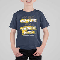 Funny Introvert T Shirt For Kid I'm Not Anti Social I'm Selectively Social - Wonder Print Shop