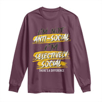 Funny Introvert Long Sleeve Shirt I'm Not Anti Social I'm Selectively Social