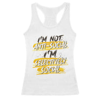 Funny Introvert Racerback Tank Top I'm Not Anti Social I'm Selectively Social
