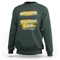 Funny Introvert Sweatshirt I'm Not Anti Social I'm Selectively Social - Wonder Print Shop