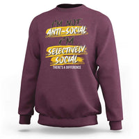 Funny Introvert Sweatshirt I'm Not Anti Social I'm Selectively Social - Wonder Print Shop