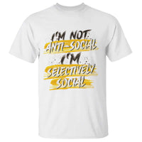 Funny Introvert T Shirt I'm Not Anti Social I'm Selectively Social - Wonder Print Shop