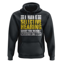 Funny Introvert Hoodie Selective Hearing Sorry