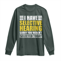 Funny Introvert Long Sleeve Shirt Selective Hearing Sorry