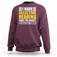 Funny Introvert Sweatshirt Selective Hearing Sorry - Wonder Print Shop