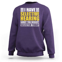 Funny Introvert Sweatshirt Selective Hearing Sorry - Wonder Print Shop