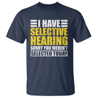 Funny Introvert T Shirt Selective Hearing Sorry - Wonder Print Shop