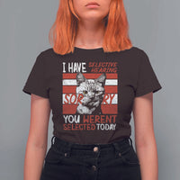 Funny Cat I Have Selective Hearing You Weren't Selected T Shirt For Women - Wonder Print Shop