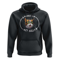 Funny Cat Meme Hoodie Wake Up Act Silly
