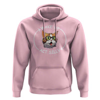 Funny Cat Meme Hoodie Wake Up Act Silly