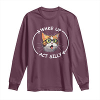 Funny Cat Meme Long Sleeve Shirt Wake Up Act Silly
