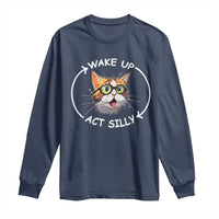 Funny Cat Meme Long Sleeve Shirt Wake Up Act Silly