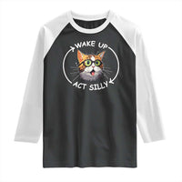 Funny Cat Meme Raglan Shirt Wake Up Act Silly