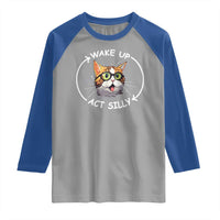 Funny Cat Meme Raglan Shirt Wake Up Act Silly