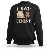 Funny Cat Meme Sweatshirt I Eat Cement - Wonder Print Shop