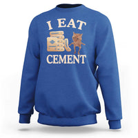 Funny Cat Meme Sweatshirt I Eat Cement - Wonder Print Shop