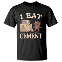 Funny Cat Meme T Shirt I Eat Cement - Wonder Print Shop