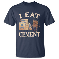 Funny Cat Meme T Shirt I Eat Cement - Wonder Print Shop