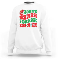 Funny First Christmas Sweatshirt Sorry Santa I Drank The Milk - Wonder Print Shop