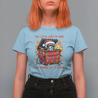 Funny Christmas T Shirt For Women This Little Light Of Mine Lil Dumpster Fire - Wonder Print Shop