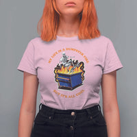Funny Dumpster Fire T Shirt For Women Skeleton Skateboard My Life Is A Dumpster Fire But It's All Cool - Wonder Print Shop