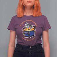 Funny Dumpster Fire T Shirt For Women Skeleton Skateboard My Life Is A Dumpster Fire But It's All Cool - Wonder Print Shop