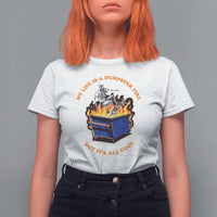 Funny Dumpster Fire T Shirt For Women Skeleton Skateboard My Life Is A Dumpster Fire But It's All Cool - Wonder Print Shop