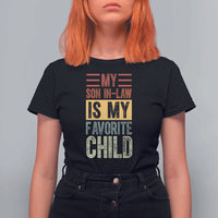Funny My Son In Law Is My Favorite Child T Shirt For Women