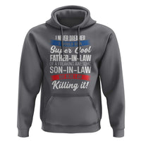 Funny I Never Dreamed I Would Be A Super Cool Father In Law Hoodie