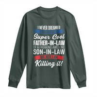 Funny I Never Dreamed I Would Be A Super Cool Father In Law Long Sleeve Shirt