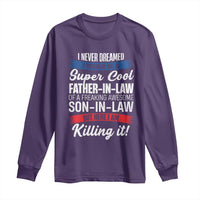 Funny I Never Dreamed I Would Be A Super Cool Father In Law Long Sleeve Shirt
